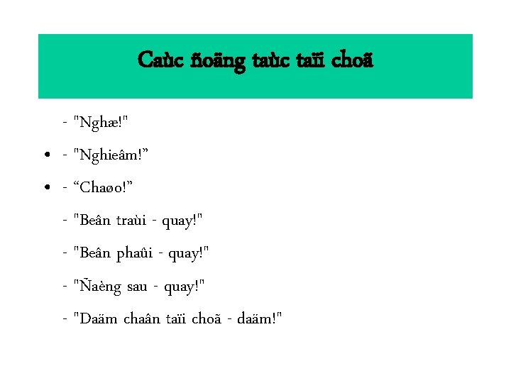 Caùc ñoäng taùc taïi choã - "Nghæ!" • - "Nghieâm!” • - “Chaøo!” -