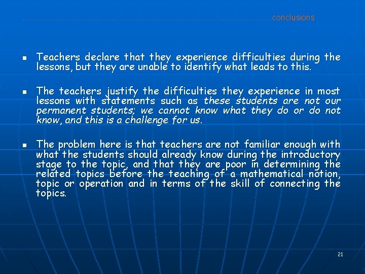 ………………………………. . ………conclusions n n n Teachers declare that they experience difficulties during the