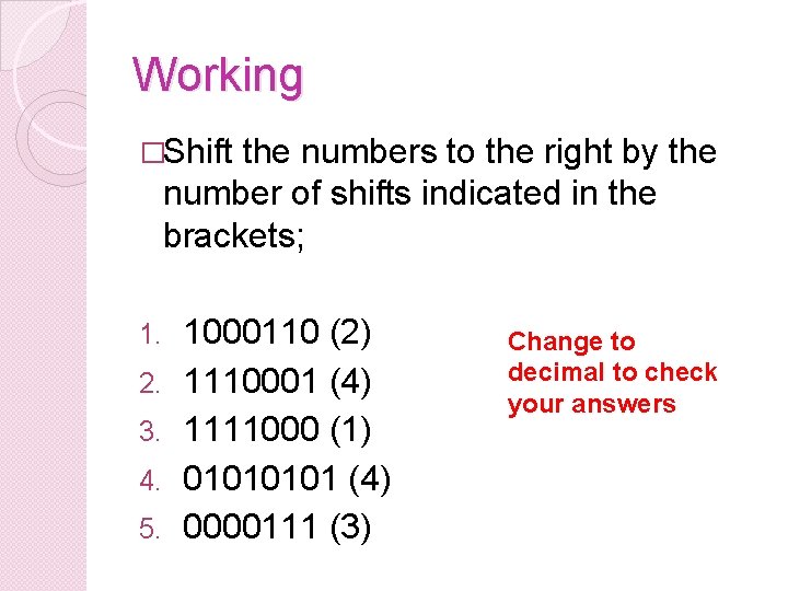 Working �Shift the numbers to the right by the number of shifts indicated in