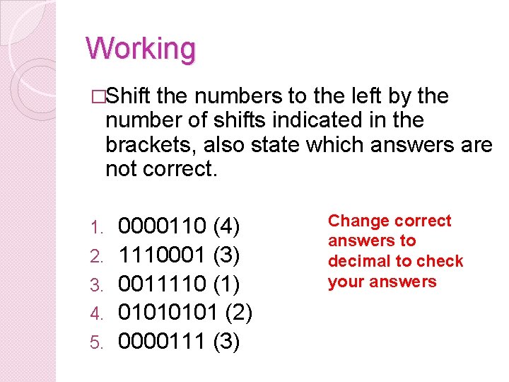 Working �Shift the numbers to the left by the number of shifts indicated in