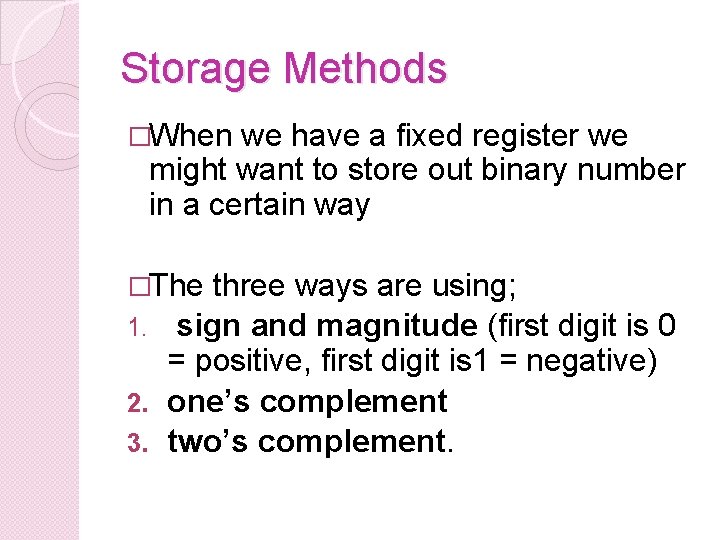 Storage Methods �When we have a fixed register we might want to store out