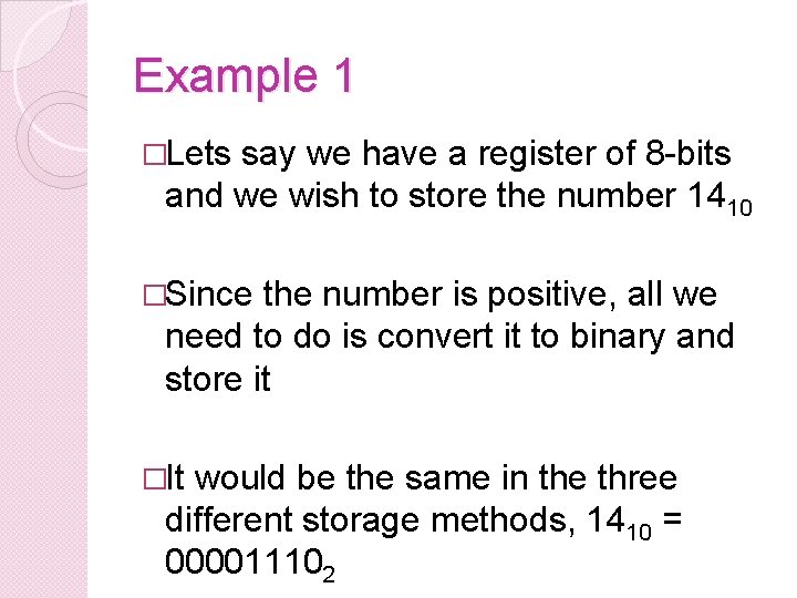 Example 1 �Lets say we have a register of 8 -bits and we wish