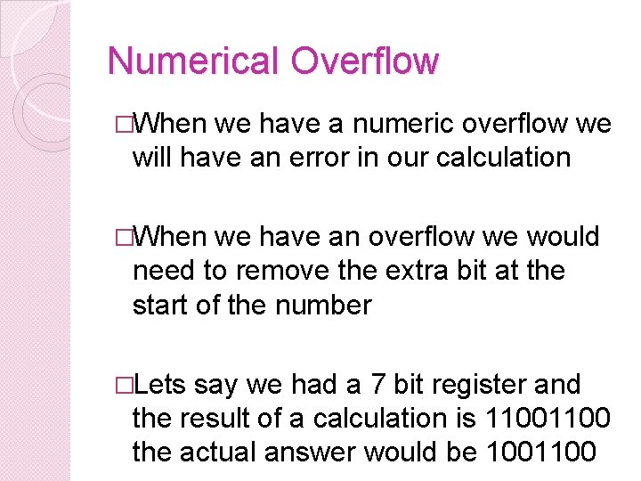 Numerical Overflow �When we have a numeric overflow we will have an error in