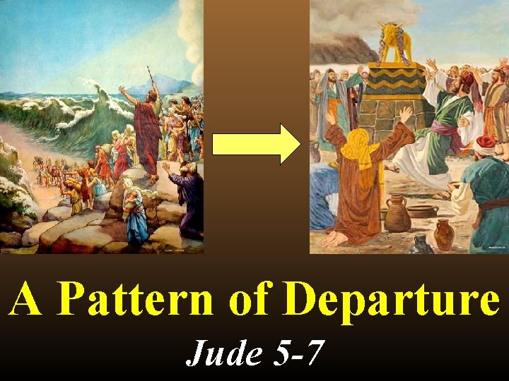 A Pattern of Departure Jude 5 -7 