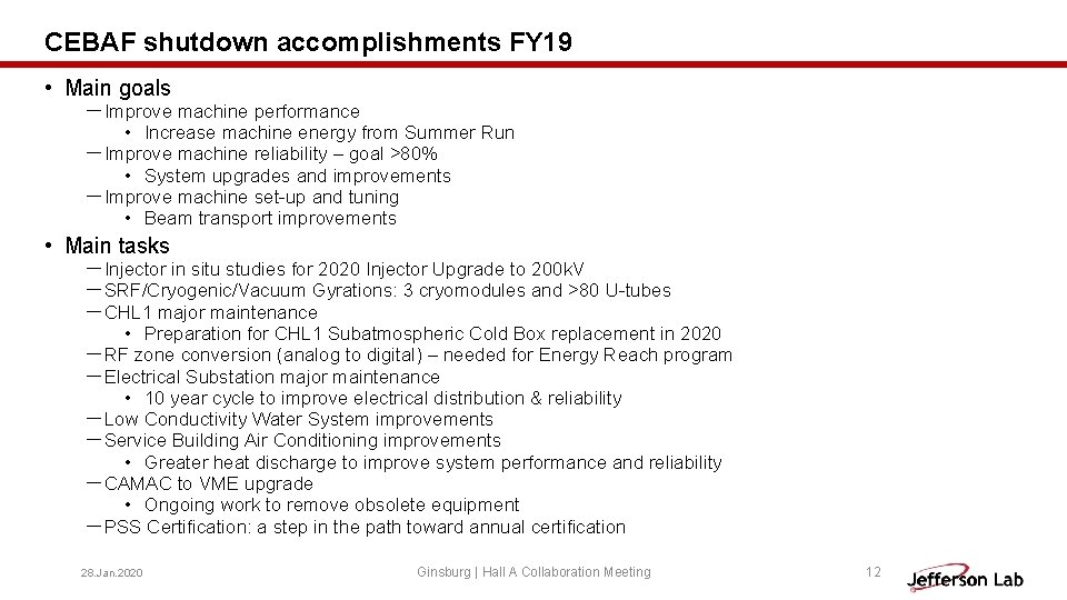CEBAF shutdown accomplishments FY 19 • Main goals －Improve machine performance • Increase machine