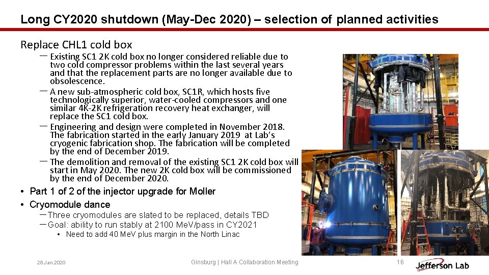 Long CY 2020 shutdown (May-Dec 2020) – selection of planned activities Replace CHL 1