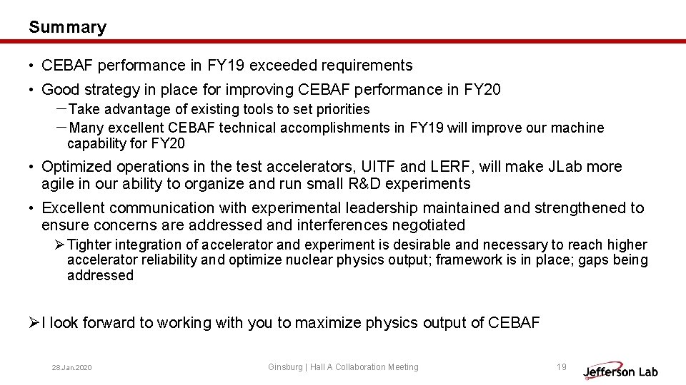 Summary • CEBAF performance in FY 19 exceeded requirements • Good strategy in place