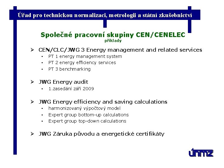 Úřad pro technickou normalizaci, metrologii a státní zkušebnictví Společné pracovní skupiny CEN/CENELEC příklady Ø