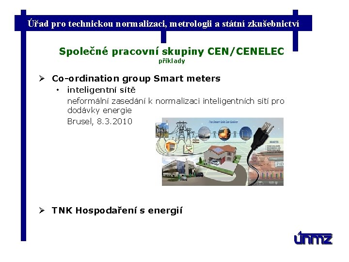Úřad pro technickou normalizaci, metrologii a státní zkušebnictví Společné pracovní skupiny CEN/CENELEC příklady Ø