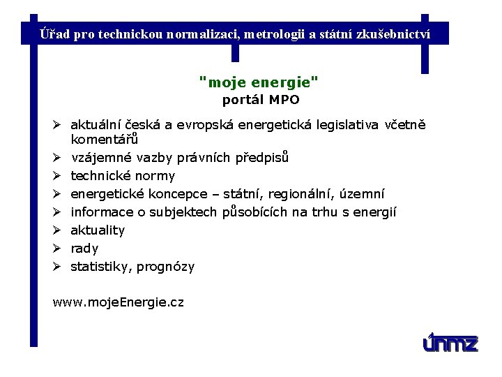 Úřad pro technickou normalizaci, metrologii a státní zkušebnictví "moje energie" portál MPO Ø aktuální