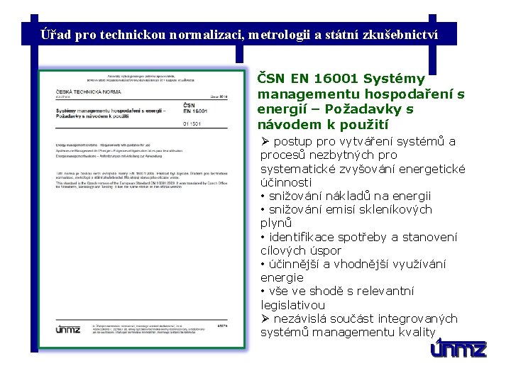 Úřad pro technickou normalizaci, metrologii a státní zkušebnictví ČSN EN 16001 Systémy managementu hospodaření
