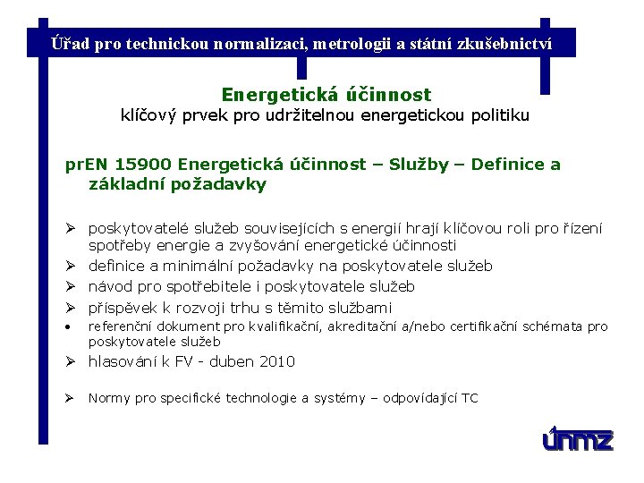 Úřad pro technickou normalizaci, metrologii a státní zkušebnictví Energetická účinnost klíčový prvek pro udržitelnou