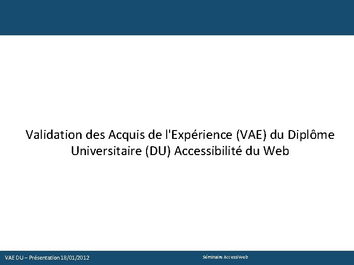Validation des Acquis de l'Expérience (VAE) du Diplôme Universitaire (DU) Accessibilité du Web VAE