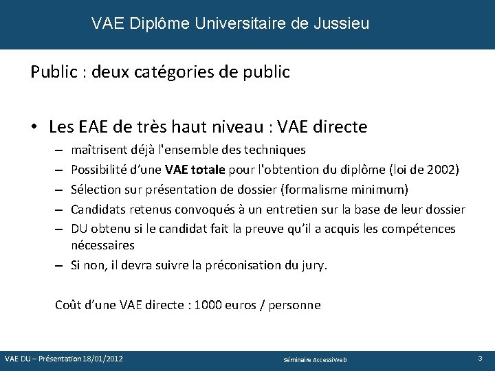 VAE Diplôme Universitaire de Jussieu Public : deux catégories de public • Les EAE