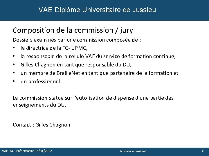 VAE Diplôme Universitaire de Jussieu Composition de la commission / jury Dossiers examinés par