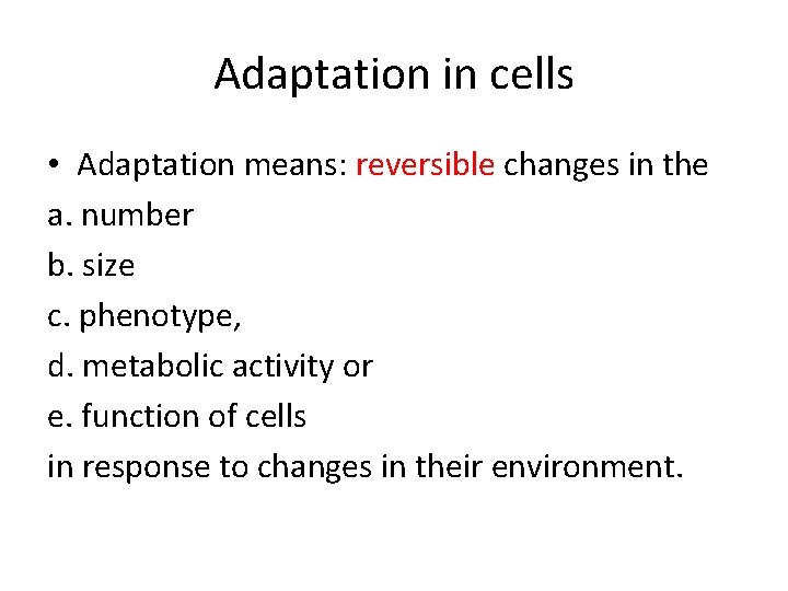 Adaptation in cells • Adaptation means: reversible changes in the a. number b. size