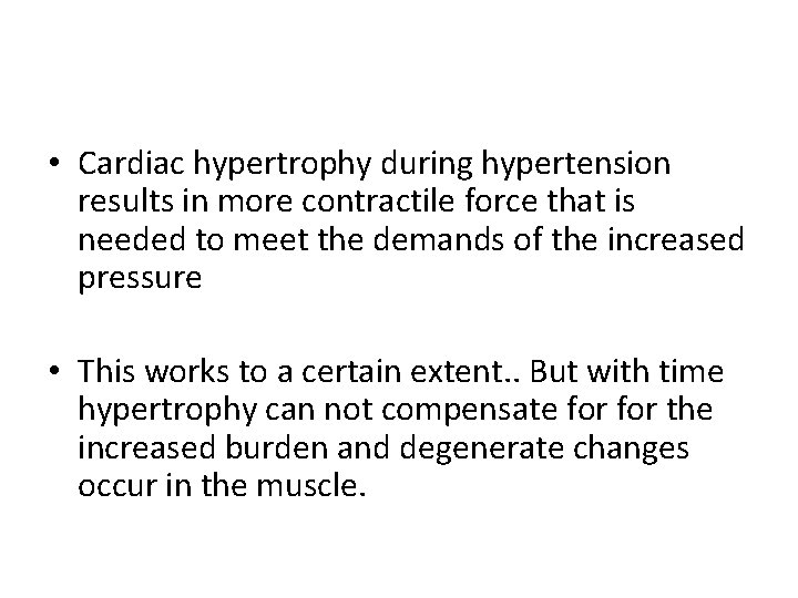  • Cardiac hypertrophy during hypertension results in more contractile force that is needed