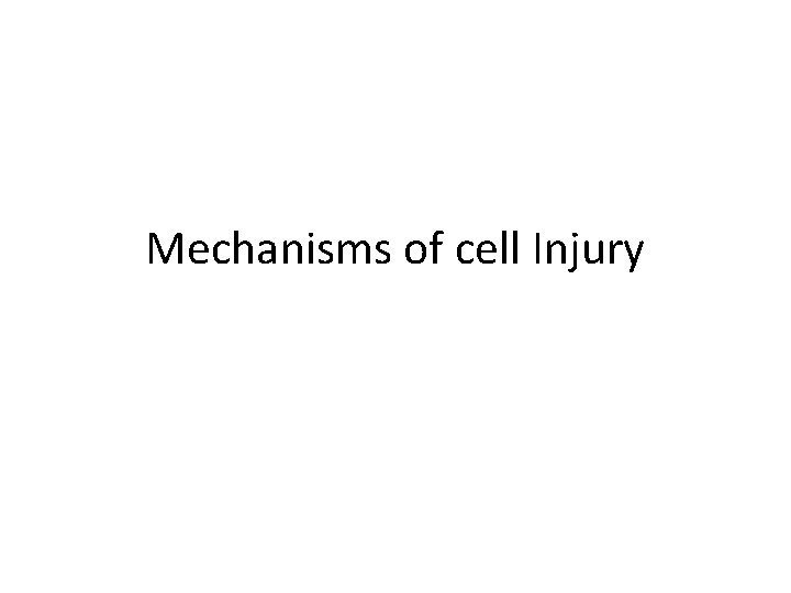 Mechanisms of cell Injury 