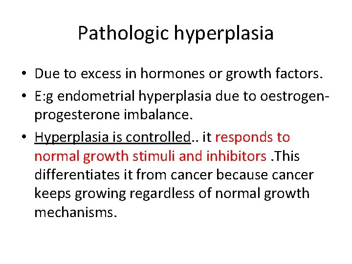 Pathologic hyperplasia • Due to excess in hormones or growth factors. • E: g
