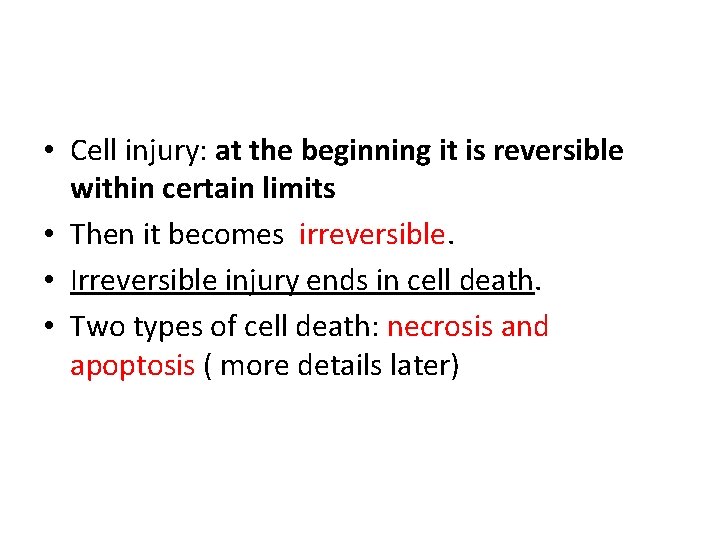  • Cell injury: at the beginning it is reversible within certain limits •