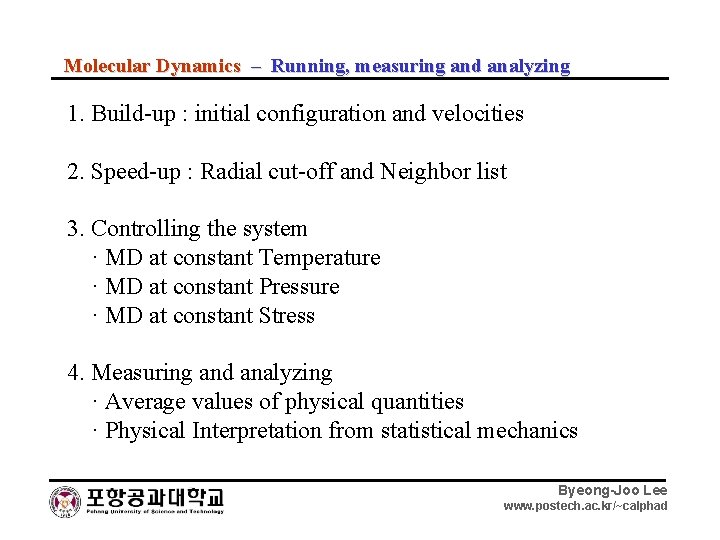 Molecular Dynamics – Running, measuring and analyzing 1. Build-up : initial configuration and velocities