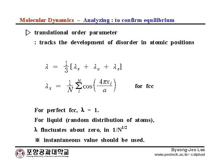 Molecular Dynamics – Analyzing : to confirm equilibrium Byeong-Joo Lee www. postech. ac. kr/~calphad