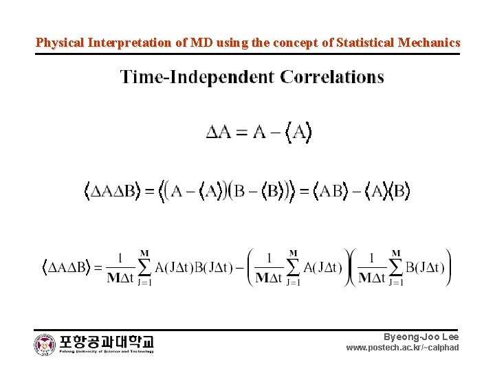 Physical Interpretation of MD using the concept of Statistical Mechanics Byeong-Joo Lee www. postech.