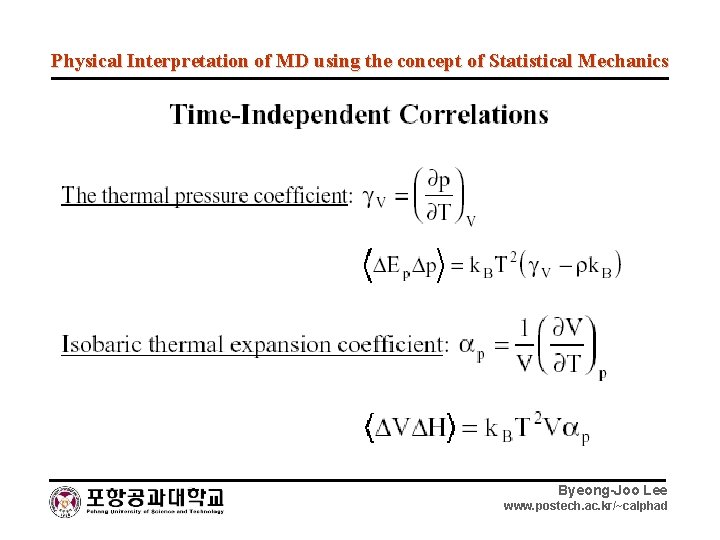 Physical Interpretation of MD using the concept of Statistical Mechanics Byeong-Joo Lee www. postech.