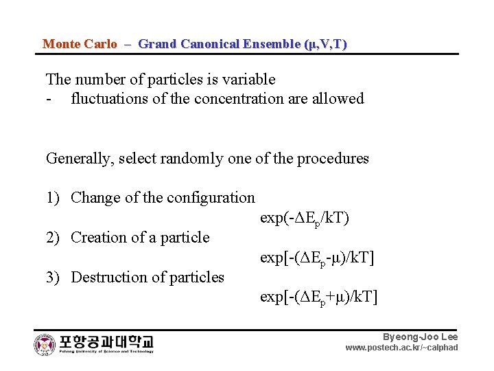Monte Carlo – Grand Canonical Ensemble (μ, V, T) The number of particles is