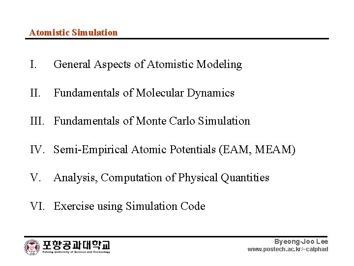 Atomistic Simulation I. General Aspects of Atomistic Modeling II. Fundamentals of Molecular Dynamics III.