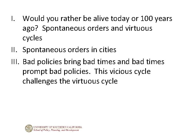 I. Would you rather be alive today or 100 years ago? Spontaneous orders and