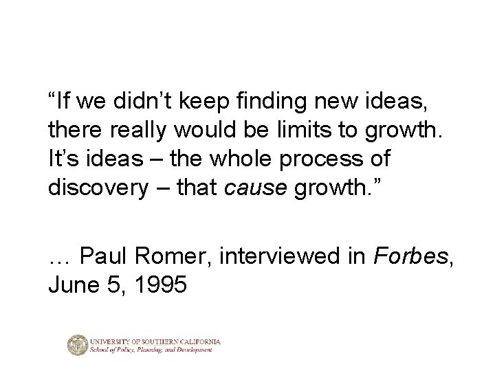 “If we didn’t keep finding new ideas, there really would be limits to growth.