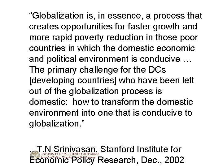 “Globalization is, in essence, a process that creates opportunities for faster growth and more