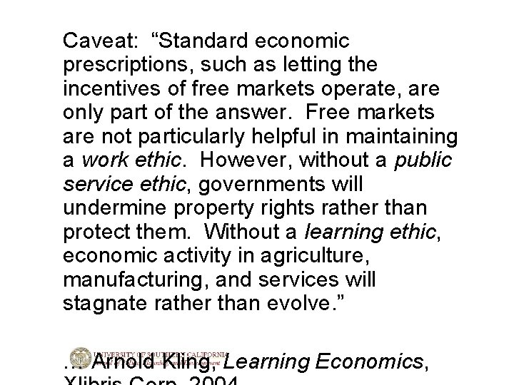 Caveat: “Standard economic prescriptions, such as letting the incentives of free markets operate, are