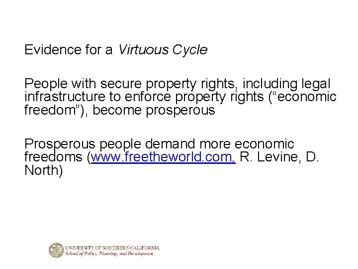 Evidence for a Virtuous Cycle People with secure property rights, including legal infrastructure to