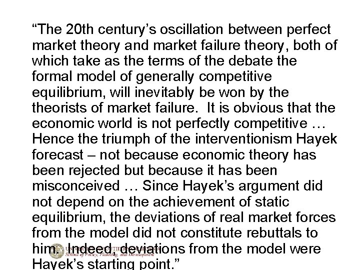 “The 20 th century’s oscillation between perfect market theory and market failure theory, both