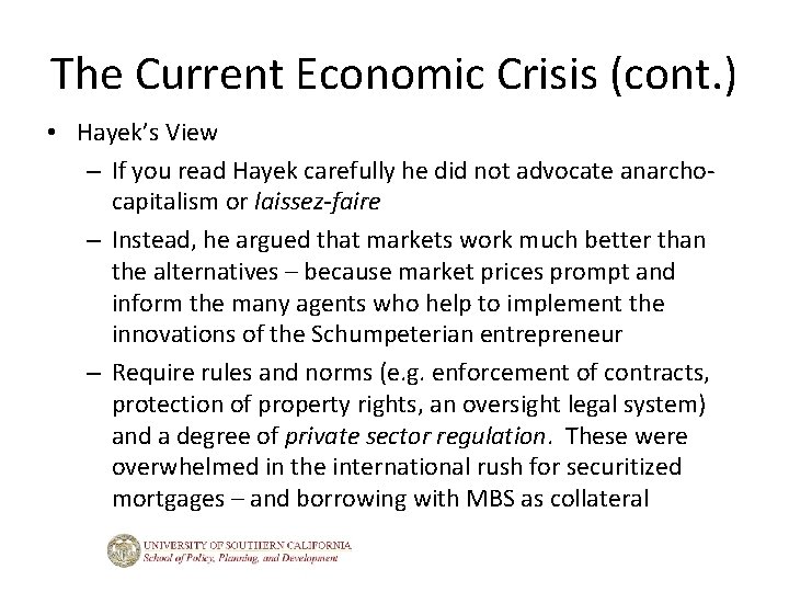 The Current Economic Crisis (cont. ) • Hayek’s View – If you read Hayek