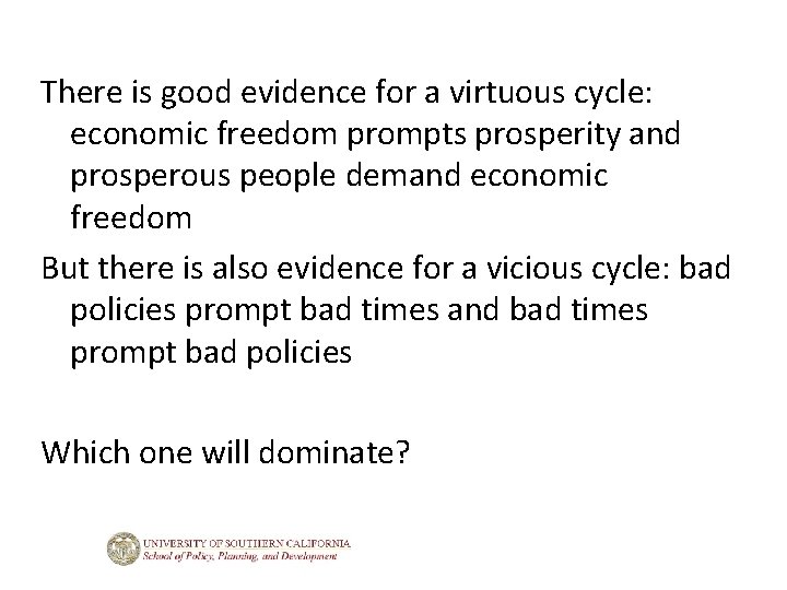 There is good evidence for a virtuous cycle: economic freedom prompts prosperity and prosperous