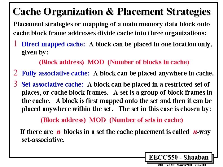 Cache Organization & Placement Strategies Placement strategies or mapping of a main memory data