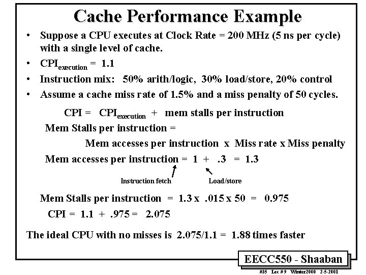 Cache Performance Example • Suppose a CPU executes at Clock Rate = 200 MHz