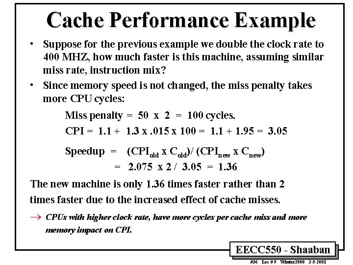 Cache Performance Example • Suppose for the previous example we double the clock rate