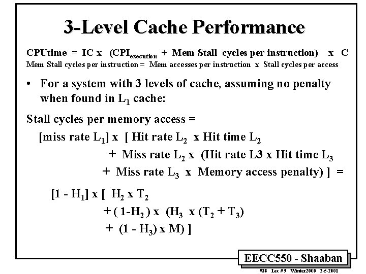 3 -Level Cache Performance CPUtime = IC x (CPIexecution + Mem Stall cycles per