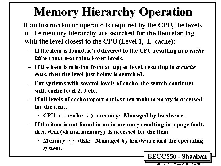 Memory Hierarchy Operation If an instruction or operand is required by the CPU, the
