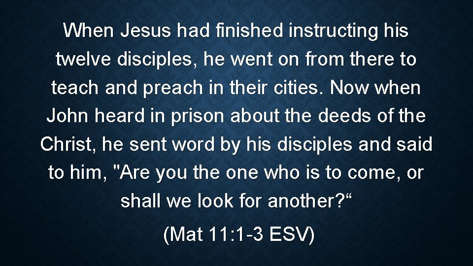 When Jesus had finished instructing his twelve disciples, he went on from there to