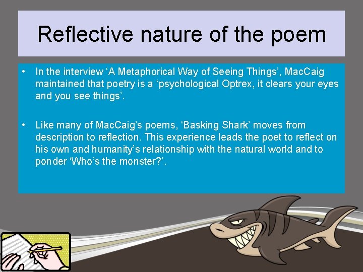 Reflective nature of the poem • In the interview ‘A Metaphorical Way of Seeing