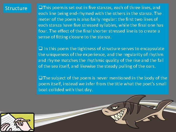 Structure q. This poem is set out in five stanzas, each of three lines,