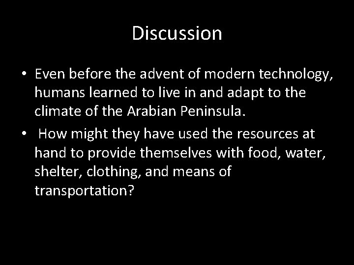 Discussion • Even before the advent of modern technology, humans learned to live in