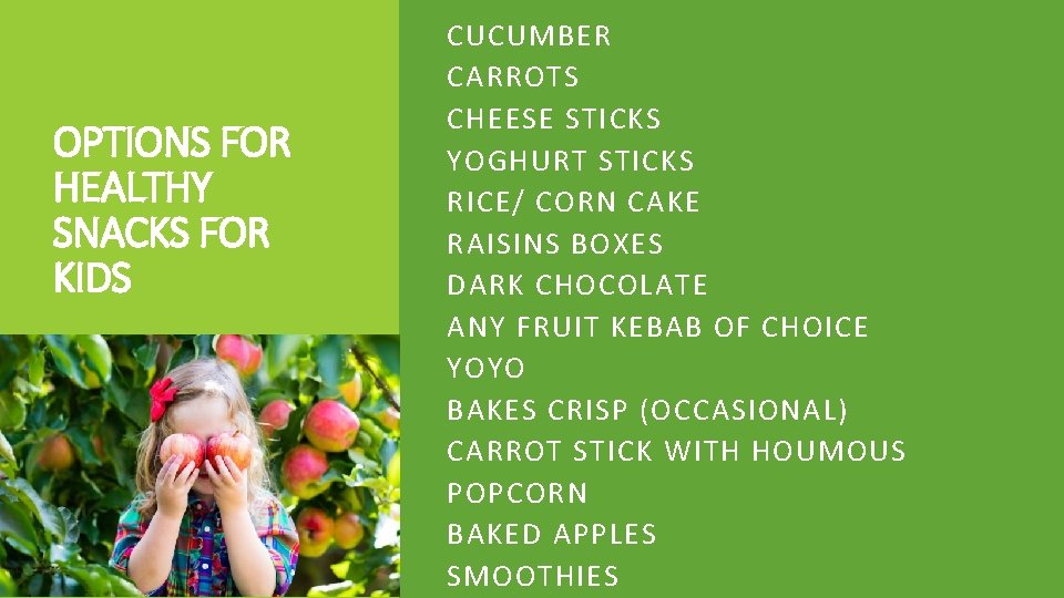 OPTIONS FOR HEALTHY SNACKS FOR KIDS CUCUMBER CARROTS CHEESE STICKS YOGHURT STICKS RICE/ CORN