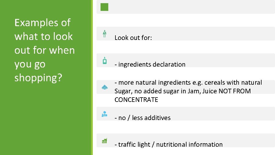 Examples of what to look out for when you go shopping? Look out for: