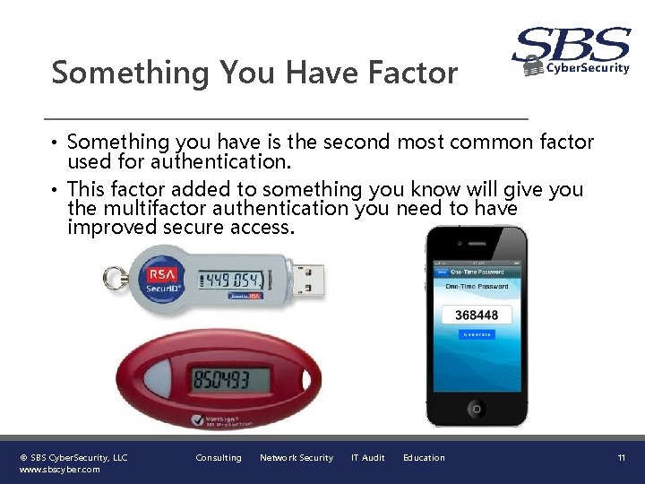 Something You Have Factor • Something you have is the second most common factor
